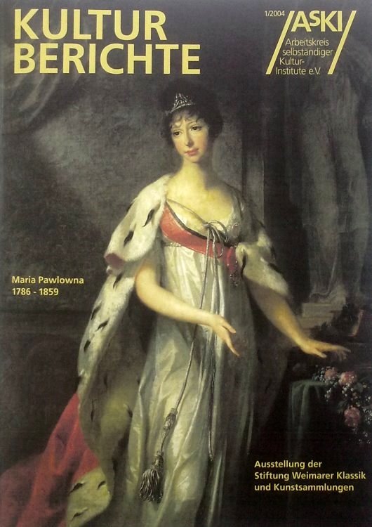 AsKI KULTURBERICHTE 1/2004 Titelbild: Johann Friedrich August Tischbein, Bildnis Maria Pawlowna von Sachsen-Weimar-Eisenach, 1805, Öl auf Leinwand, Zur Ausstellung ‘Ihre Kaiserliche Hoheit Maria Pawlowna - Zarentochter am Weimarer Hof‘, Stiftung Weimarer Klassik und Kunstsammlungen