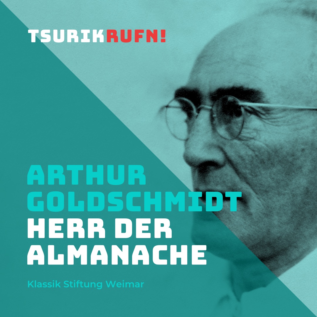 TSURIKRUFN!  Erinnerung an Arthur Goldschmidt