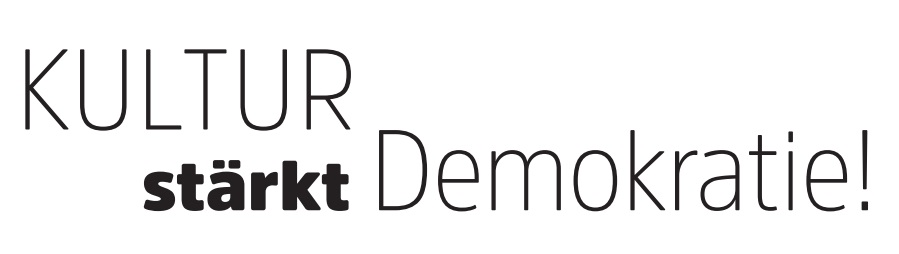 Kultur stärkt Demokratie!