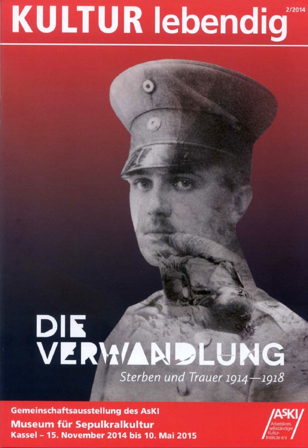 Titelbild KULTUR lebendig 2/14 : Plakat zur AsKI-Gemeinschaftsausstellung ‘Die Verwandlung: Sterben und Trauer 1914-1918‘, Gestaltung: krastevundkrastev.com, Fotos: BrüderBuschArchiv im Max-Reger-Institut Karlsruhe, Volksbund Deutsche Kriegsgräberfürsorge e.V., Bildarchiv
